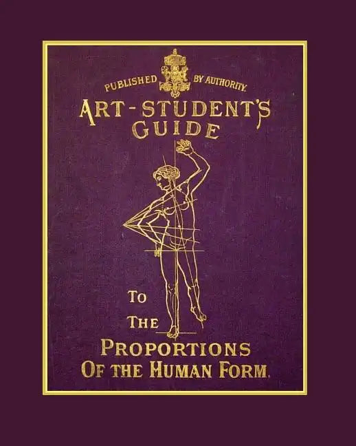 The Art Student's Guide To The Proportions Of The Human Form - Paperback
