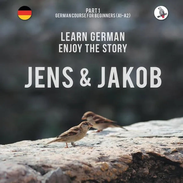 Jens und Jakob. Learn German. Enjoy the Story. Part 1 ‒ German Course for Beginners - Paperback