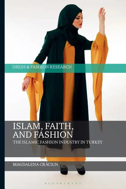 Islam, Faith, and Fashion: The Islamic Fashion Industry in Turkey - Paperback