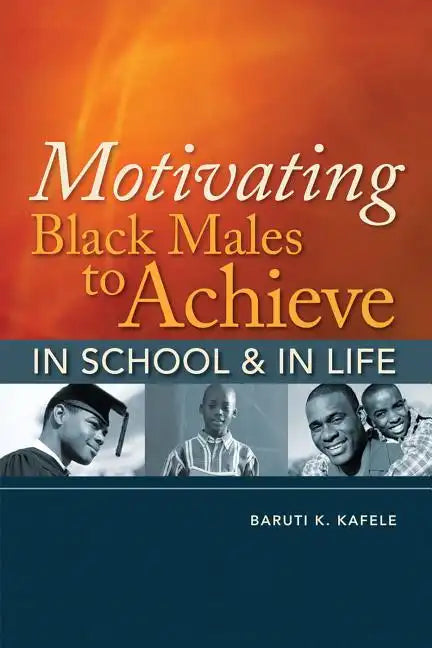 Motivating Black Males to Achieve in School & in Life - Paperback