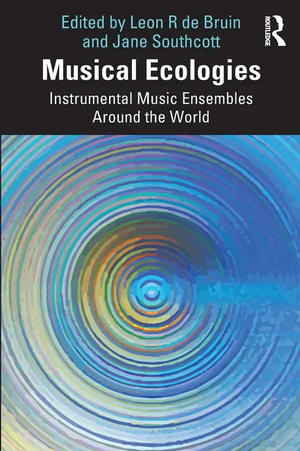 Musical Ecologies: Instrumental Music Ensembles Around the World - Paperback