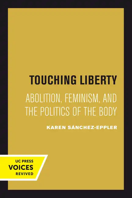 Touching Liberty: Abolition, Feminism, and the Politics of the Body - Paperback