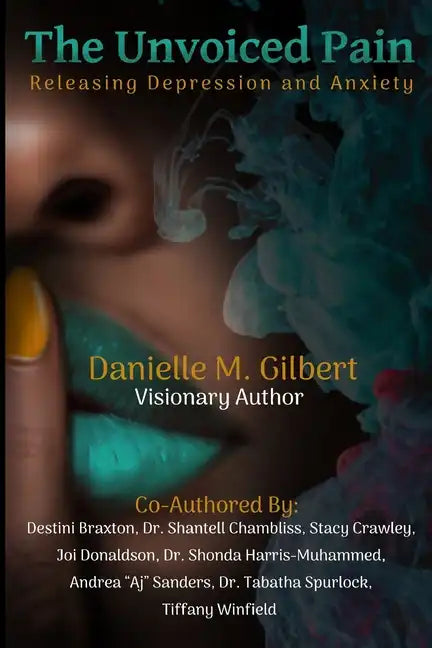 The Unvoiced Pain: Releasing Depression and Anxiety - Paperback