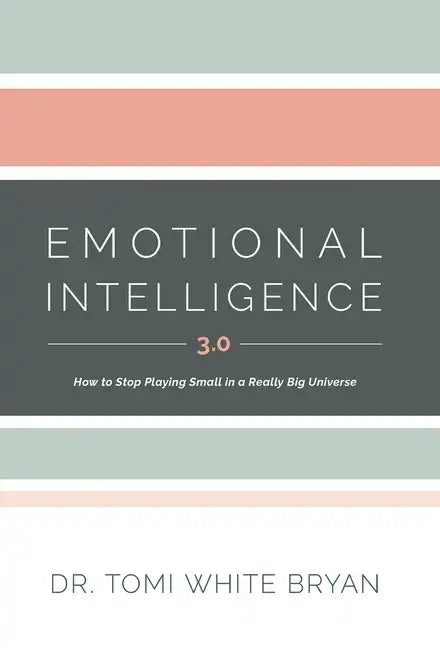 Emotional Intelligence 3.0: How to Stop Playing Small in a Really Big Universe - Hardcover