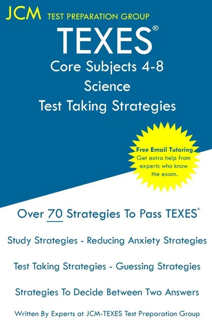 TEXES Core Subjects 4-8 Science - Test Taking Strategies: TEXES 809 Exam - Free Online Tutoring - New 2020 Edition - The latest strategies to pass you - Paperback