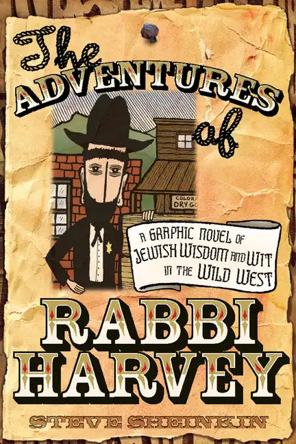 The Adventures of Rabbi Harvey: A Graphic Novel of Jewish Wisdom and Wit in the Wild West - Paperback