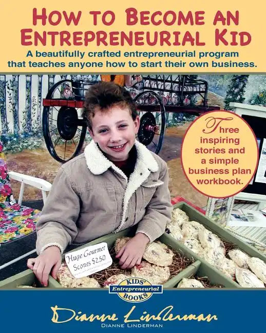 How To Become An Entrepreneurial Kid: Three inspiring stories and a simple business plan workbook. Great for kids of all ages and perfect for adults w - Paperback