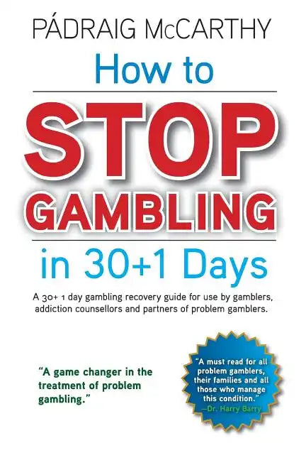 How to stop gambling in 30+1 days.: A 30+ 1 day gambling recovery guide for use by gamblers, addiction counsellors and partners of problem gamblers. - Paperback