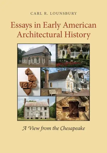 Essays in Early American Architectural History: A View from the Chesapeake - Paperback