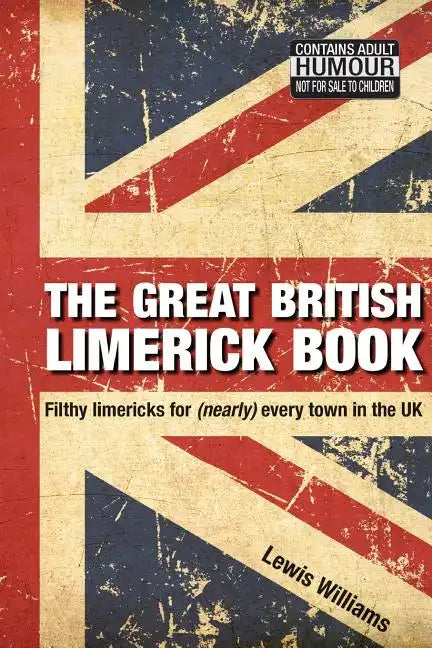 The Great British Limerick Book: Filthy Limericks for (Nearly) Every Town in the UK - Paperback