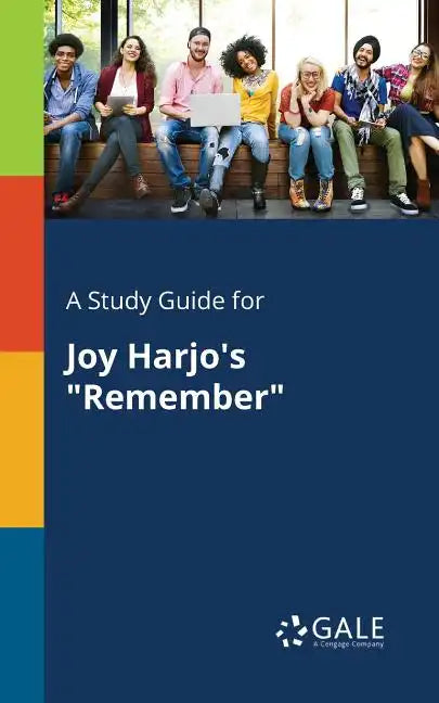 A Study Guide for Joy Harjo's "Remember" - Paperback