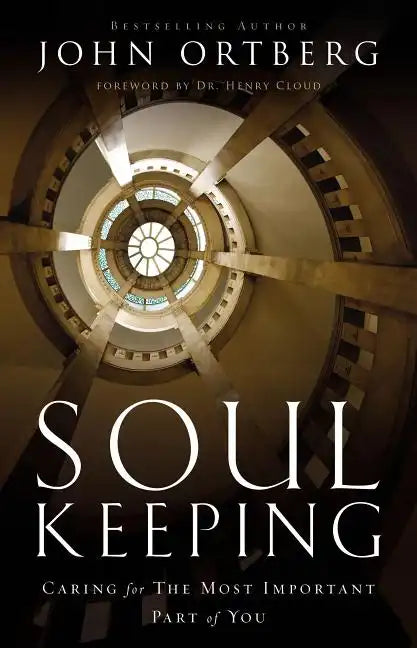 Soul Keeping: Caring for the Most Important Part of You - Hardcover