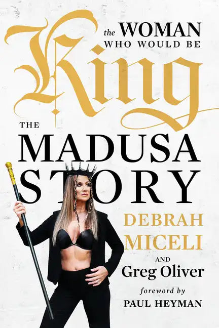 The Woman Who Would Be King: The Madusa Story - Hardcover