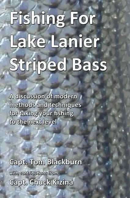 Fishing for Lake Lanier Striped Bass: A discussion of modern methods and techniques for taking your fishing to the next level - Paperback