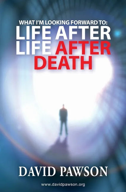 What I'm Looking Forward To: Life After Life After Death - Paperback