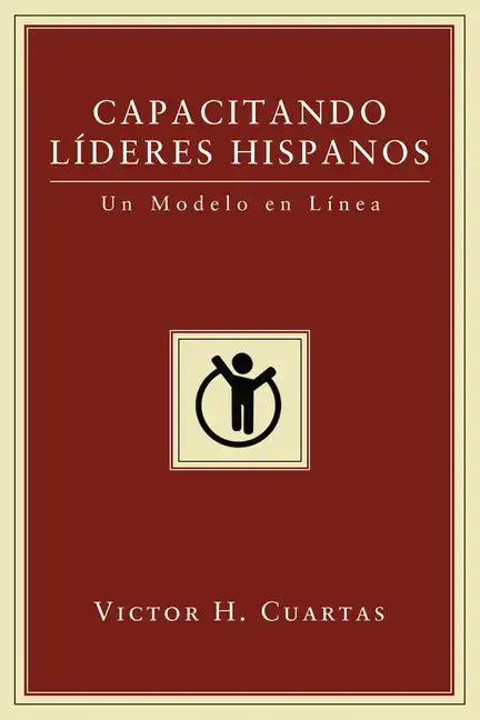 Capacitando Líderes Hispanos: Un Modelo En Línea - Hardcover