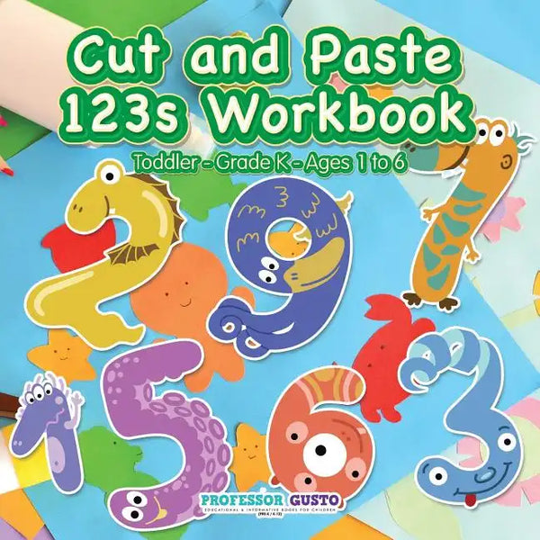 Cut and Paste 123s Workbook Toddler-Grade K - Ages 1 to 6 - Paperback