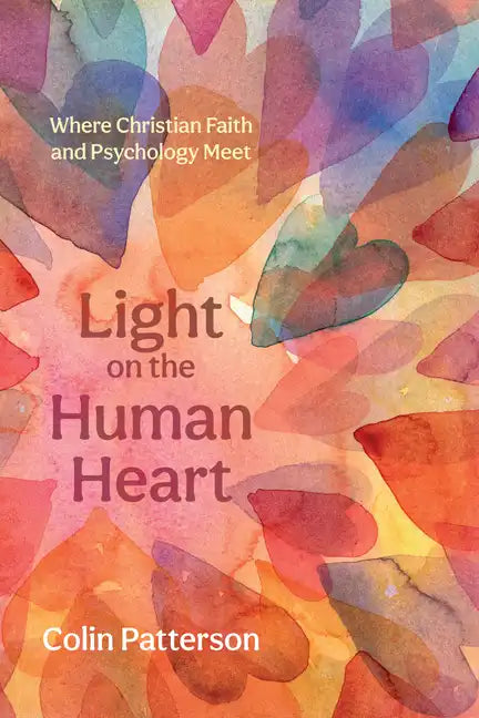 Light on the Human Heart: Where Christian Faith and Psychology Meet - Hardcover