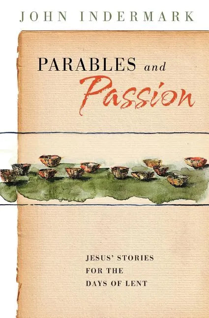 Parables and Passion: Jesus' Stories for the Days of Lent - Paperback