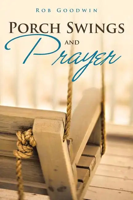 Porch Swings and Prayer - Paperback