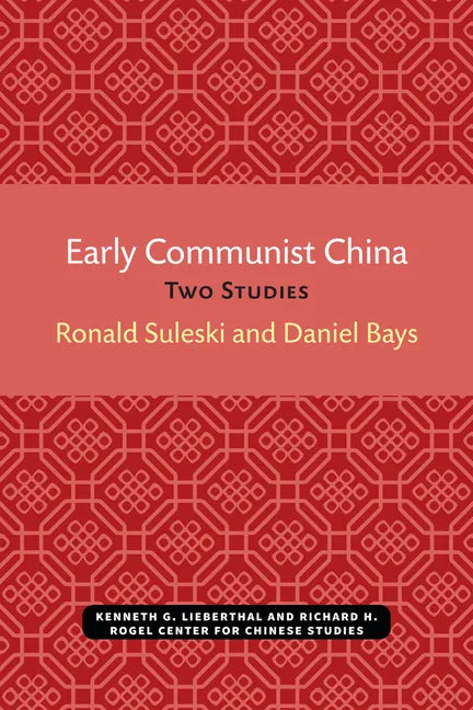 Early Communist China: Two Studies Volume 4 - Paperback