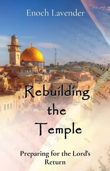 Rebuilding the Temple: Preparing for the Lord's Return - Paperback