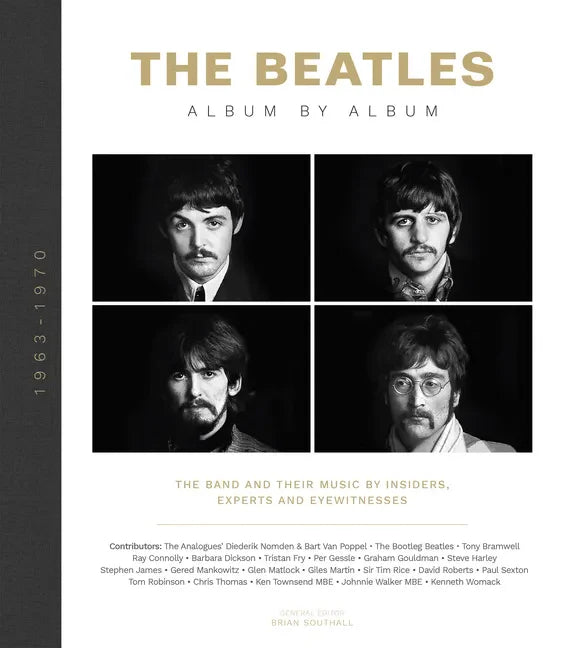 The Beatles: Album by Album: The Band and Their Music by Insiders, Experts & Eyewitnesses - Hardcover