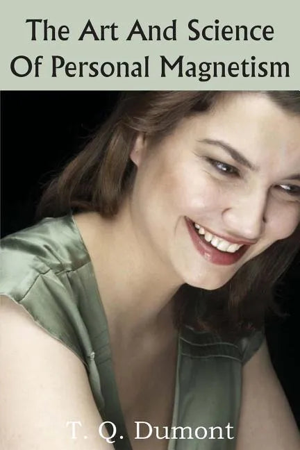 The Art and Science of Personal Magnetism - Paperback