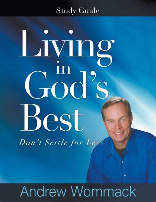 Living in God's Best Study Guide: Don't Settle for Less - Paperback