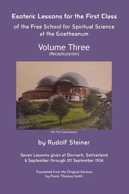 Esoteric Lessons for the First Class of the Free School for Spiritual Science at the Goetheanum: Volume Three - Paperback