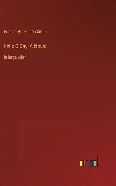 Felix O'Day; A Novel: in large print - Hardcover