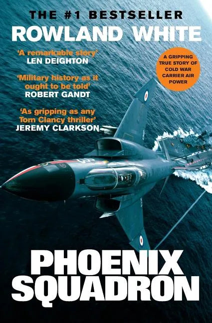 Phoenix Squadron: A Hi-Octane True Story of Fast Jets, Big Decks and Top Guns - Paperback