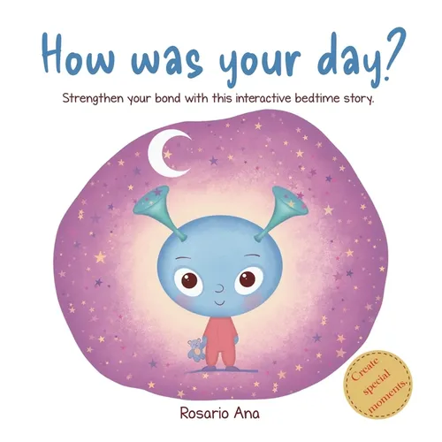 How was your day?: Strengthen your bond, get to know each other better, learn to manage your emotions and relax with this interactive bed - Hardcover