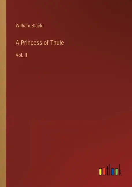 A Princess of Thule: Vol. II - Paperback