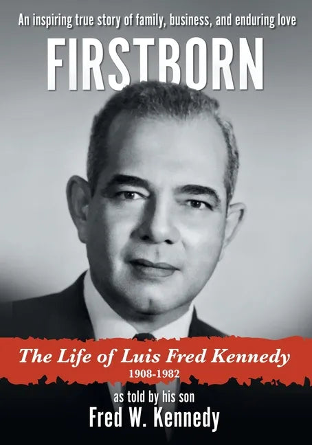 Firstborn: The Life of Luis Fred Kennedy 1908-1982 - Paperback