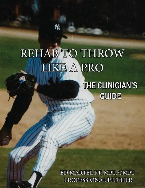 Rehab to Throw Like a Pro: The Clinician's Guide - Paperback