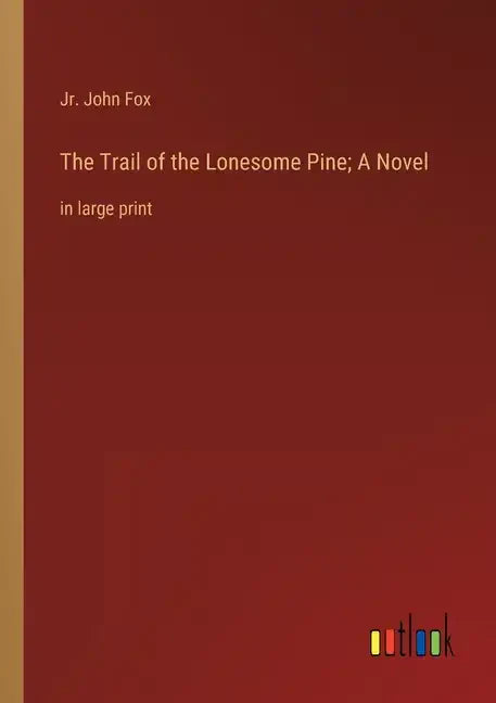 The Trail of the Lonesome Pine; A Novel: in large print - Paperback