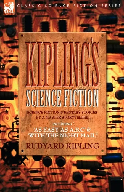 Kiplings Science Fiction - Science Fiction & Fantasy stories by a master storyteller including, 'As Easy as A, B.C' & 'With the Night Mail' - Paperback