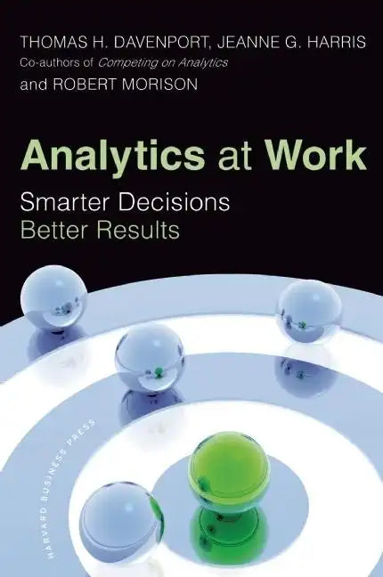 Analytics at Work: Smarter Decisions, Better Results - Hardcover