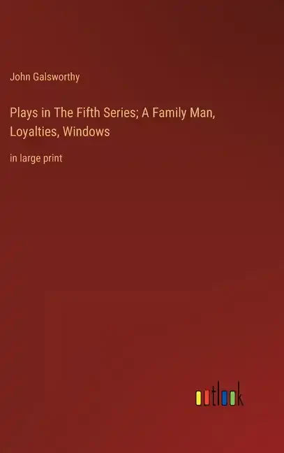 Plays in The Fifth Series; A Family Man, Loyalties, Windows: in large print - Hardcover
