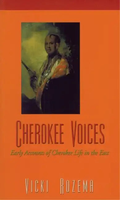 Cherokee Voices: Early Accounts of Cherokee Life in the East - Paperback