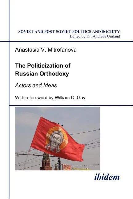 The Politicization of Russian Orthodoxy. Actors and Ideas - Paperback