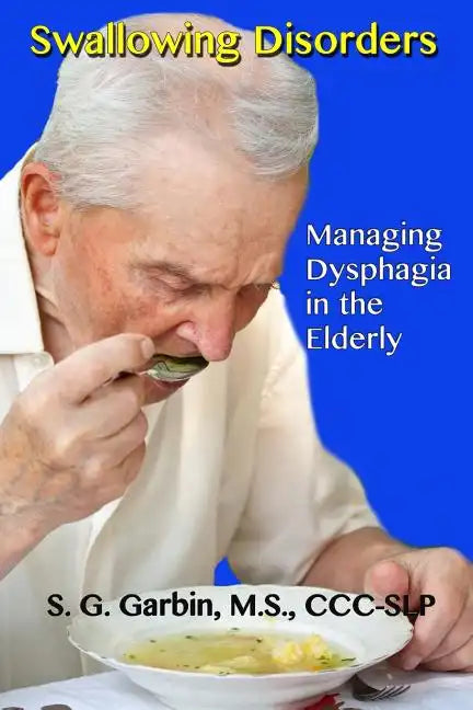 Swallowing Disorders: Managing Dysphagia in the Elderly - Paperback