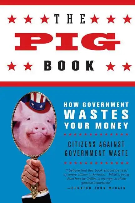 The Pig Book: How Government Wastes Your Money - Paperback