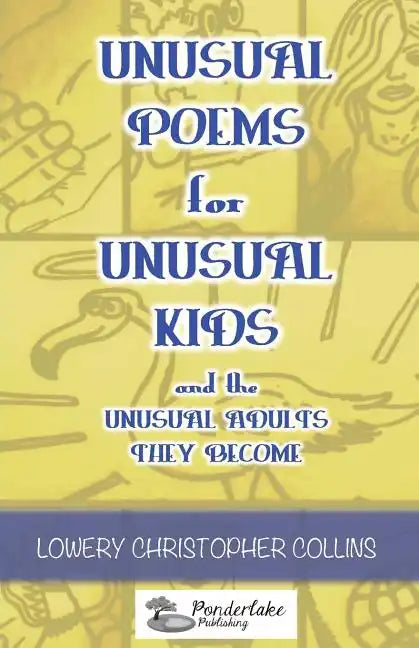 Unusual Poems for Unusual Kids and the Unusual Adults They Become - Paperback