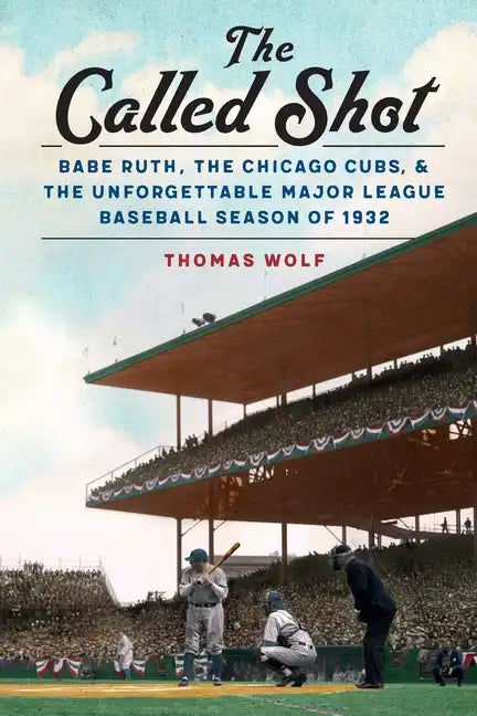 The Called Shot: Babe Ruth, the Chicago Cubs, and the Unforgettable Major League Baseball Season of 1932 - Paperback