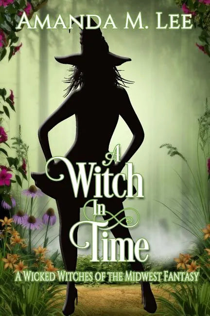 A Witch in Time: A Wicked Witches of the Midwest Fantasy - Paperback