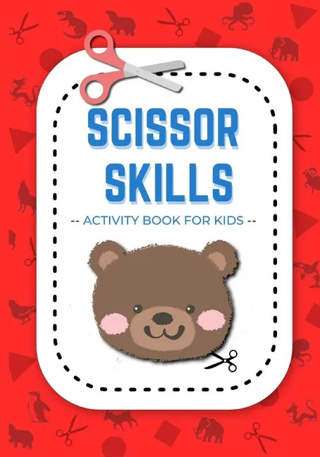 Scissor Skills Activity Book for Kids: A Fun Cut and Paste Workbooks for Preschool and Kids Age 3-5: With Cut and Paste animals - Paperback