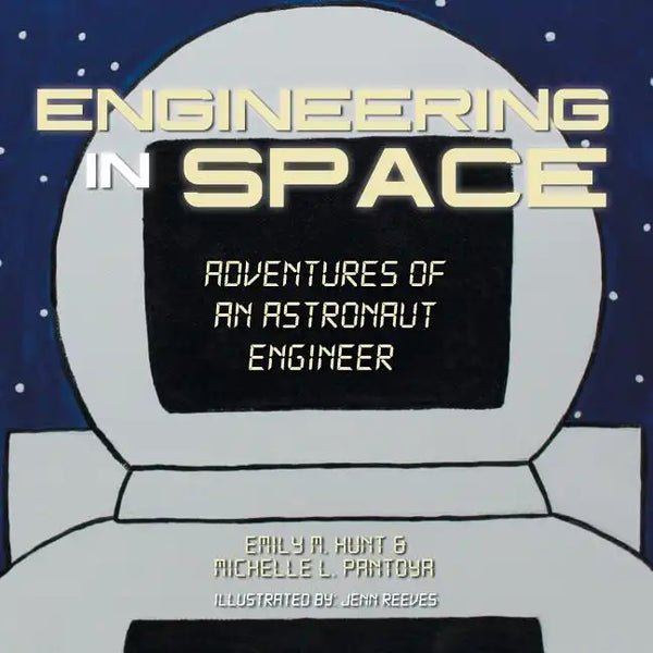 Engineering in Space: Adventures of an Astronaut Engineer - Paperback