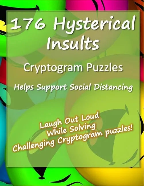 176 Hysterical Insults Cryptogram Puzzles: Cryptograms to Keep You Sharp and Laughing - for Adults (Large Print) - Paperback